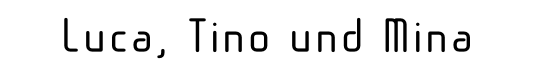Luca, Tino und Mina
